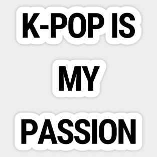 K-Pop is my passion Sticker